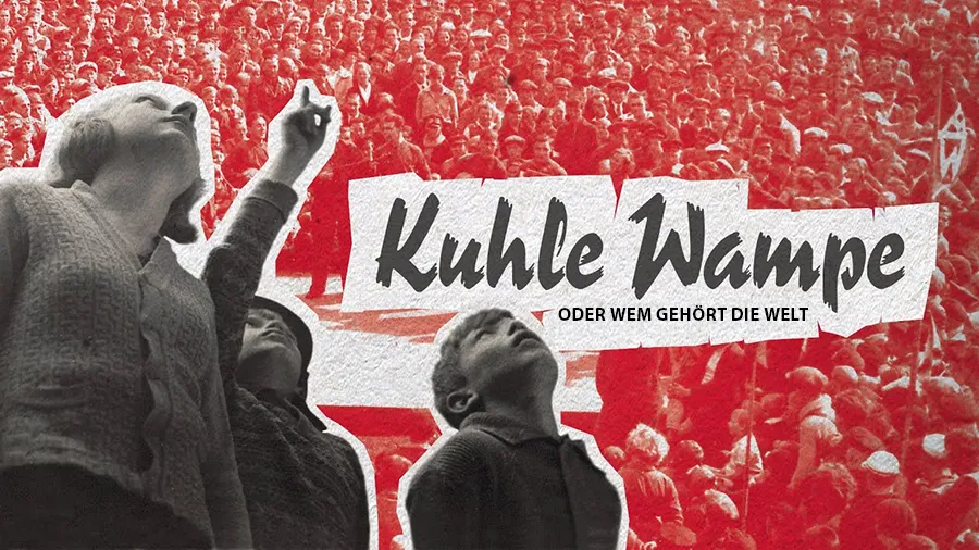 Kuhle Wampe oder: Wem gehört die Welt?